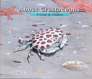 About Crustaceans: A Guide for Children (Educational Science Book About Crabs, Lobsters, Shrimp, & Other Sea Animals for STEM Learning)