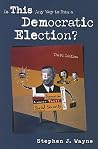 Is This Any Way to Run a Democratic Election?