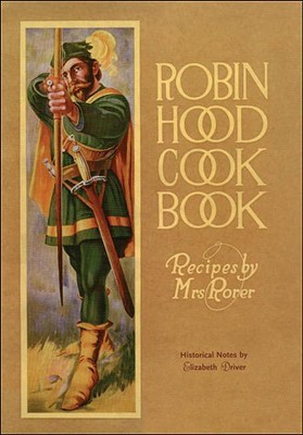 Robin Hood Cookbook: Historical Notes by Elizabeth Driver (Classic Canadian Cookbook Series)