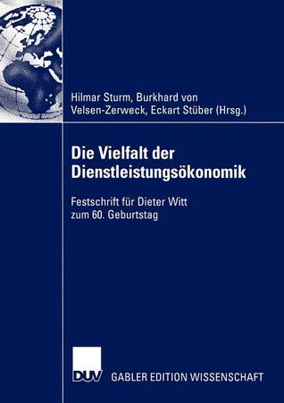 Die Vielfalt der Dienstleistungsökonomik: Festschrift für Dieter Witt zum 60. Geburtstag (German Edition)