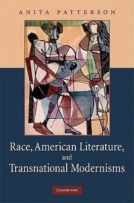 Race, American Literature and Transnational Modernisms (Cambridge Studies in American Literature and Culture, Series Number 155)