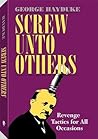 Screw Unto Others: Revenge Tactics for All Occasions
