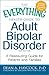 The Everything Health Guide to Adult Bipolar Disorder: A Reassuring Guide for Patients and Families