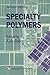 Specialty Polymers
