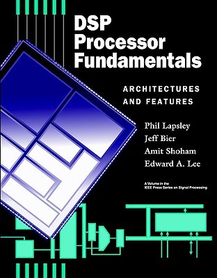 DSP Processor Fundamentals: Architectures and Features (Paperback)