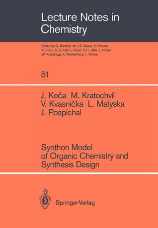 Synthon Model of Organic Chemistry and Synthesis Design (Lecture Notes in Chemistry, 51)