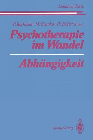 Psychotherapie im Wandel Abhängigkeit (Lindauer Texte) (German Edition)