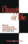Change or Die: How to Transform Your Organization from the Inside Out