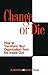 Change or Die by M. David Dealy