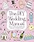 The DIY Wedding Manual by Lisa Sodeau