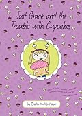 Just Grace and the Trouble with Cupcakes