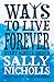 Ways to Live Forever by Sally Nicholls