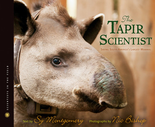 The Tapir Scientist: Saving South America's Largest Mammal (Scientists in the Field)