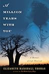 A Million Years with You by Elizabeth Marshall Thomas A Million Years with You by Elizabeth Marshall Thomas