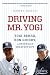 Driving Mr. Yogi by Harvey Araton Driving Mr. Yogi by Harvey Araton