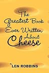 The Greatest Book Ever Written About Cheese The Greatest Book Ever Written About Cheese
