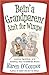 Bein' a Grandparent Ain't for Wimps: Loving, Spoiling, and Sending Your Grandkids Home