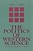 The Politics of Western Sci...