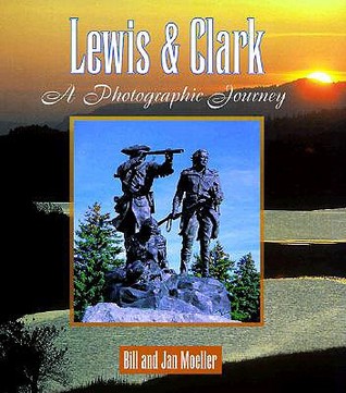 Lewis & Clark: A Photographic Journey (Lewis & Clark Expedition)