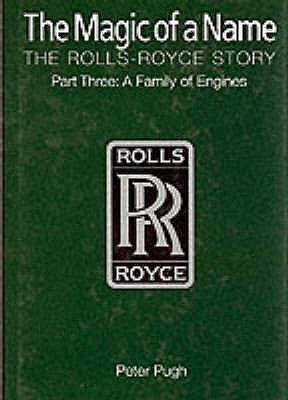 The Magic of a Name: The Rolls-Royce Story, Pt. 3: Family of Engines (Hardcover)