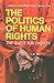 The Politics of Human Rights: The Quest for Dignity