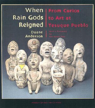 When Rain Gods Reigned: From Curios to Art at Tesuque Pueblo (Paperback)