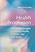 Health Promotion: Mobilizing Strengths to Enhance Health, Wellness, and Well-being