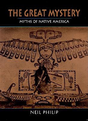 The Great Mystery: Myths of Native America (Hardcover)