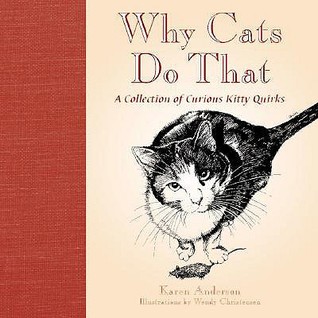 Why Cats Do That: A Collection of Curious Kitty Quirks (Hardcover)