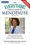 The Everything Health Guide to Menopause: Know more so you can feel better and be in control