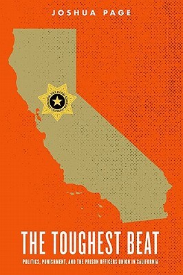 The Toughest Beat: Politics, Punishment, and the Prison Officers Union in California (Hardcover)