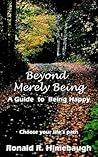 Beyond Merely Being: A Guide to Being Happy