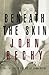 Beneath the Skin: The Collected Essays