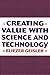 Creating Value with Science and Technology