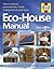 The Eco-house Manual: How to Carry Out Environmentally Friendly Improvements to Your Home