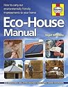 The Eco-house Manual: How to Carry Out Environmentally Friendly Improvements to Your Home
