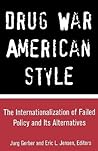 Drug War American Style (Current Issues in Criminal Justice)