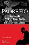 Padre Pio Under Investigation by Francesco Castelli