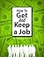 How to Get and Keep a Job by Donna  Watson