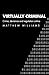 Virtually Criminal: Crime, Deviance and Regulation Online