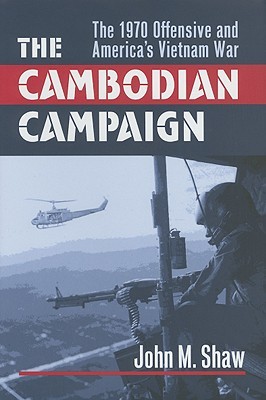 The Cambodian Campaign: The 1970 Offensive and America's Vietnam War (Hardcover)