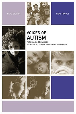 Voices of Autism: The Healing Companion: Stories for Courage, Comfort and Strength (Voices Of series)