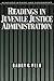 Readings in Juvenile Justice Administration (Readings in Crime and Punishment)