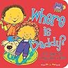 Where Is Daddy? (Peek and Find) Where Is Daddy? (Peek and Find)