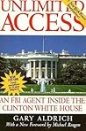 Unlimited Access: An FBI Agent Inside the Clinton White House