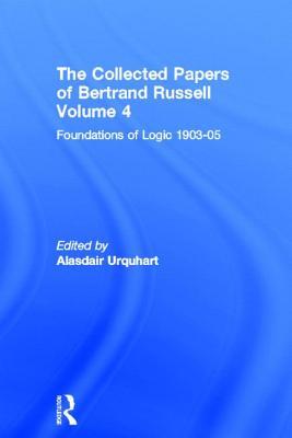 Foundations of Logic 1903-05 (Collected Papers of Bertrand Russell 4)
