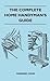 The Complete Home Handyman's Guide - Hundreds of Money-Saving, Helpful Suggestions for Making Repairs and Improvements in and Around Your Home