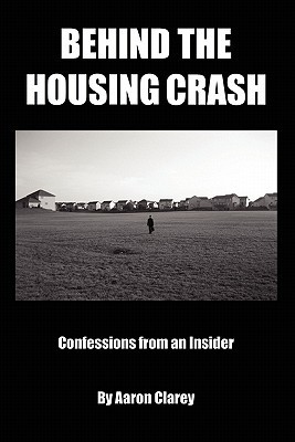 Behind the Housing Crash: Confessions from an Insider (Paperback)