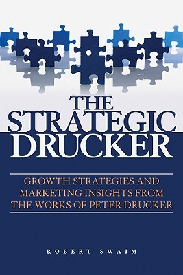 The Strategic Drucker: Growth Strategies and Marketing Insights from the Works of Peter Drucker (Paperback)
