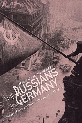 The Russians in Germany: A History of the Soviet Zone of Occupation, 1945–1949 (Paperback)
